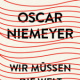 Cover zu „Wir müssen die Welt verändern“ von Oscar Niemeyer, Antje Kunstmann Verlag / 2013