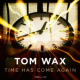 Tom Wax | Time has come again