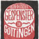 Gespenster in Göttingen