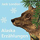 Alaska Geschichten / Jack London