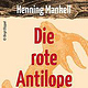 Die rote Antilope / Henning Mankell