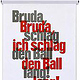 Poster DIN A2 »Bruda, schlag den Ball lang«, typografische Taktikbesprechung, zweifarbig handgedruckt von Holzlettern