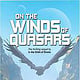 On The Winds Of Quasars