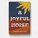 A Joyful Noise – James Collins