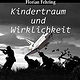 Kindertraum und Wirklichkeit – Gezielte Kontraste