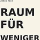 Raum für weniger – fiktives Sachbuch-Cover