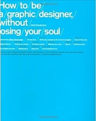 How to Be a Graphic Designer: Without Losing Your Soul